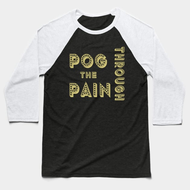 Pog Through The Pain Baseball T-Shirt by Color Fluffy